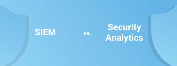 SIEM vs Security Analytics