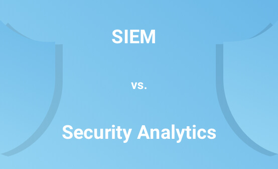 SIEM vs. Security AnalyticsSIEM vs. Security Analytics